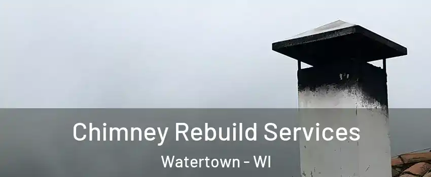 Chimney Rebuild Services Watertown - WI