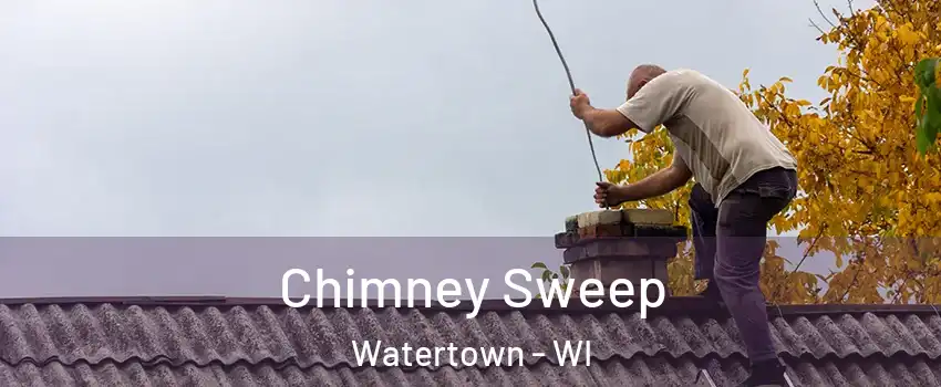  Chimney Sweep Watertown - WI
