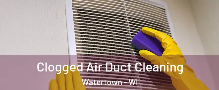  Clogged Air Duct Cleaning Watertown - WI