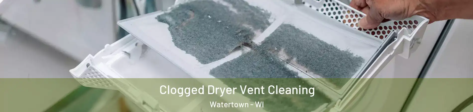  Clogged Dryer Vent Cleaning Watertown - WI