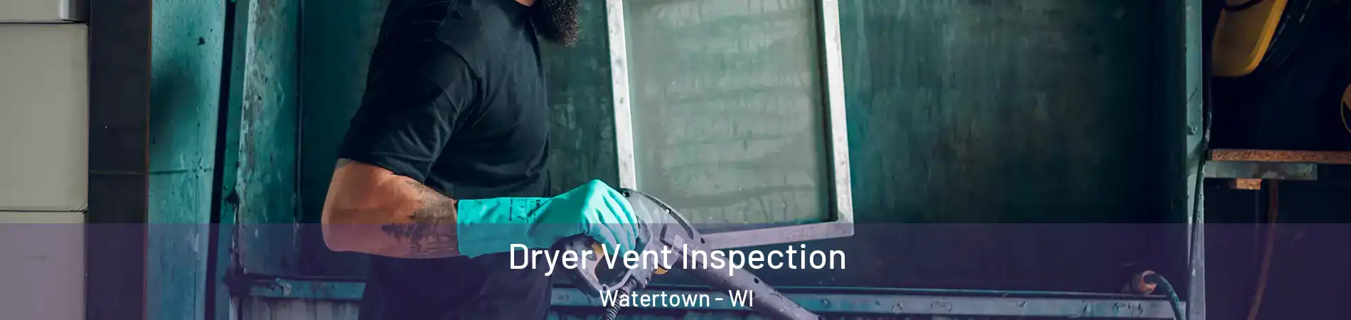  Dryer Vent Inspection Watertown - WI