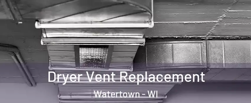  Dryer Vent Replacement Watertown - WI