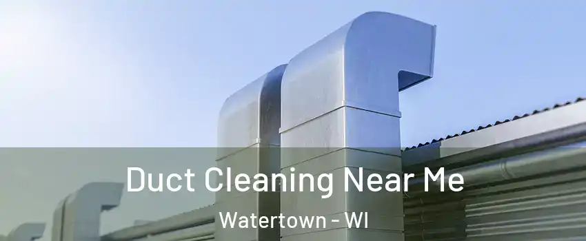  Duct Cleaning Near Me Watertown - WI