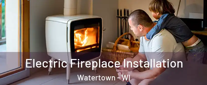  Electric Fireplace Installation Watertown - WI