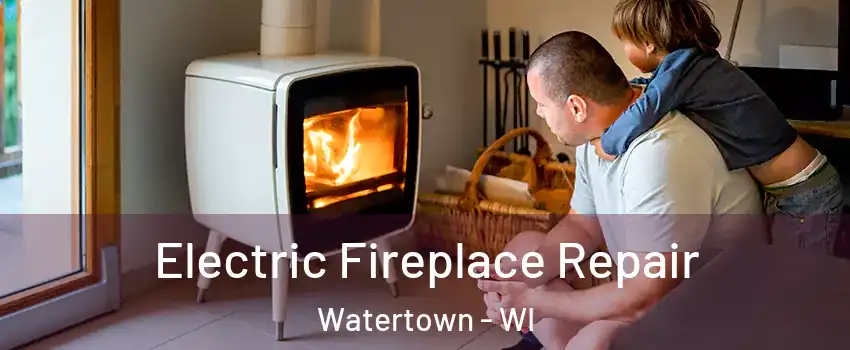  Electric Fireplace Repair Watertown - WI