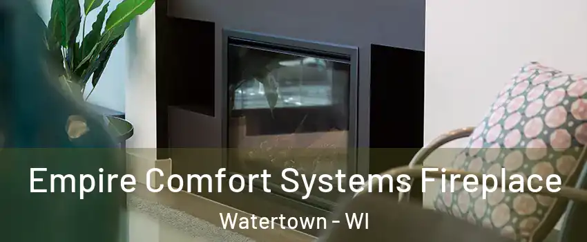  Empire Comfort Systems Fireplace Watertown - WI