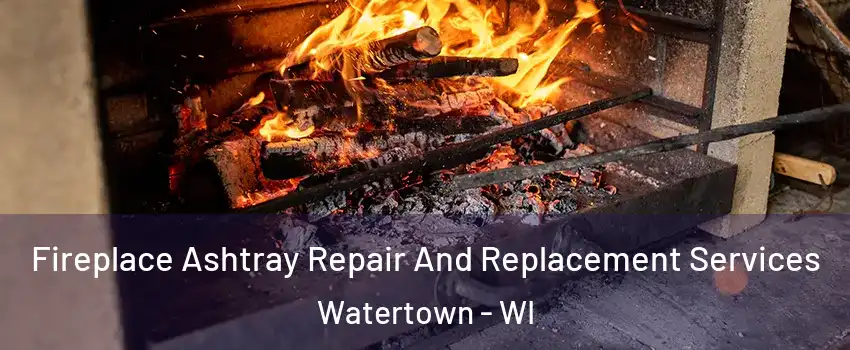  Fireplace Ashtray Repair And Replacement Services Watertown - WI