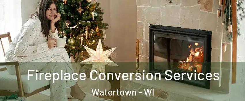  Fireplace Conversion Services Watertown - WI