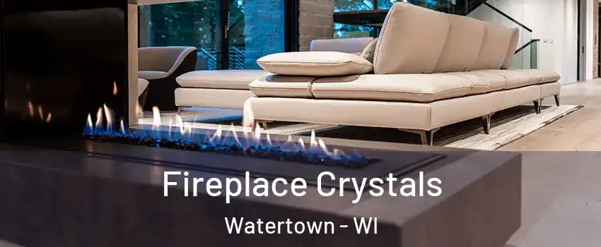  Fireplace Crystals Watertown - WI