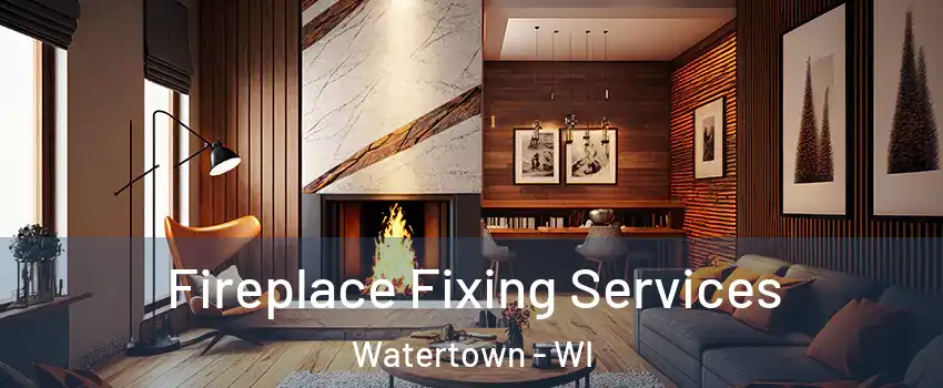  Fireplace Fixing Services Watertown - WI