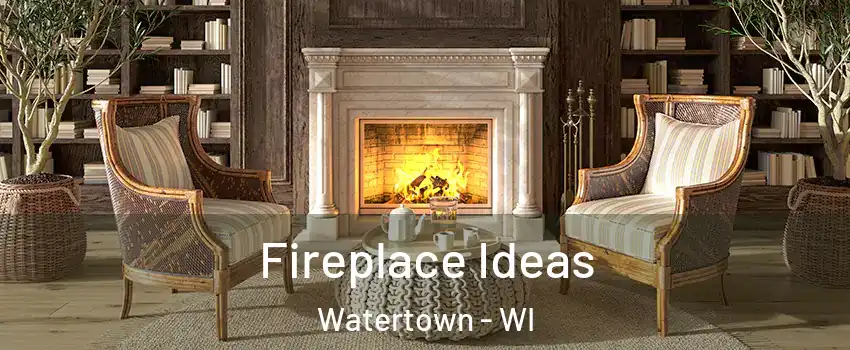  Fireplace Ideas Watertown - WI