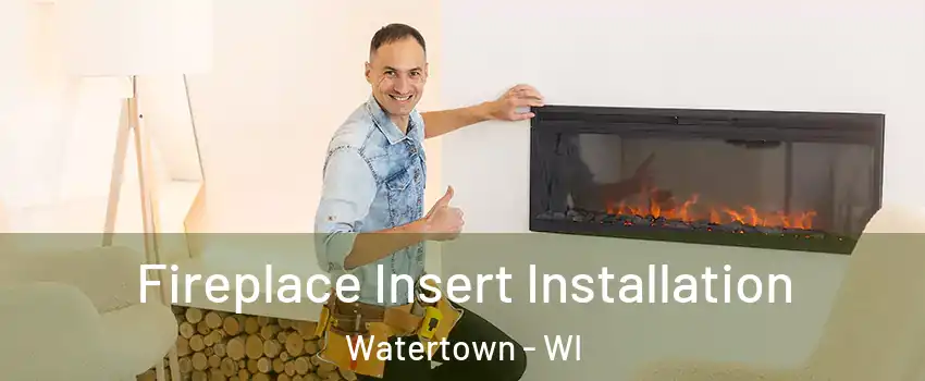  Fireplace Insert Installation Watertown - WI
