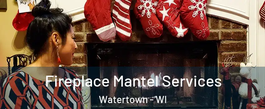  Fireplace Mantel Services Watertown - WI