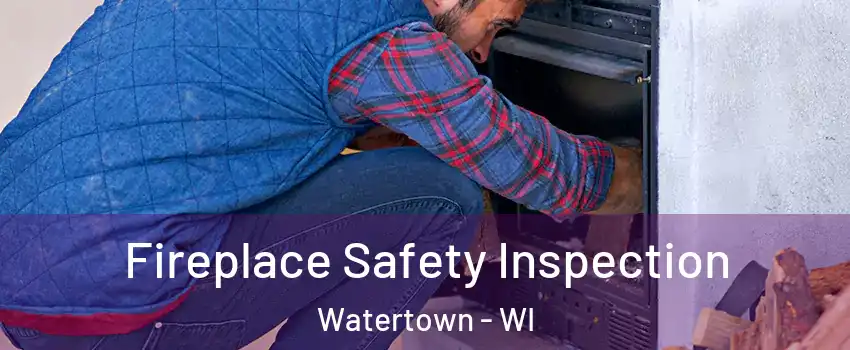  Fireplace Safety Inspection Watertown - WI