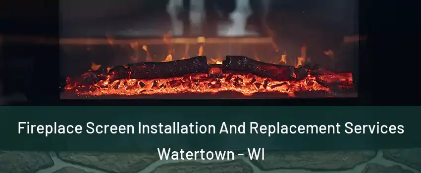  Fireplace Screen Installation And Replacement Services Watertown - WI