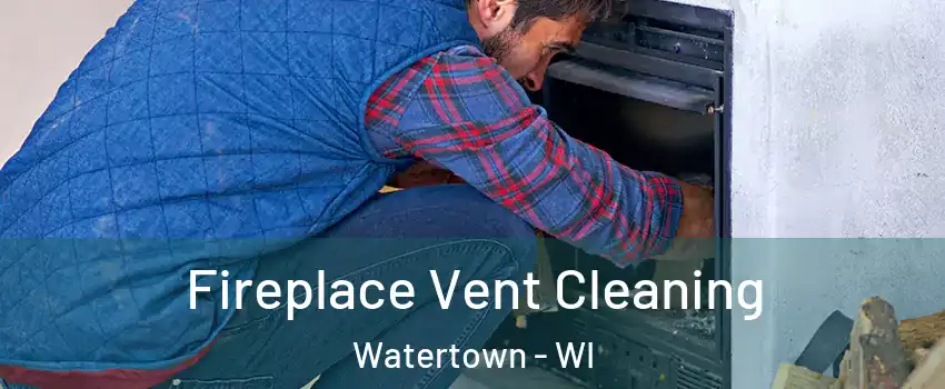  Fireplace Vent Cleaning Watertown - WI
