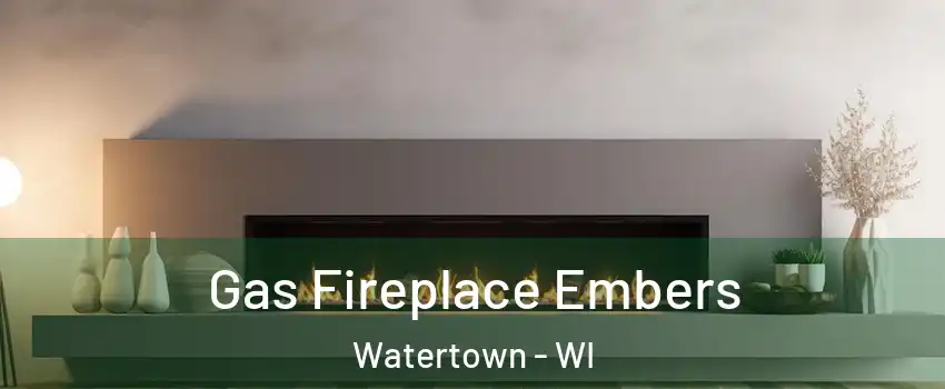  Gas Fireplace Embers Watertown - WI