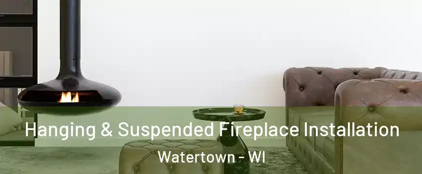  Hanging & Suspended Fireplace Installation Watertown - WI