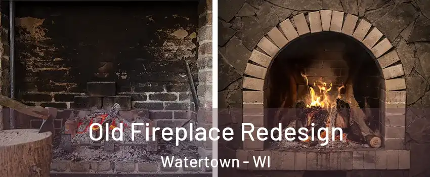 Old Fireplace Redesign Watertown - WI