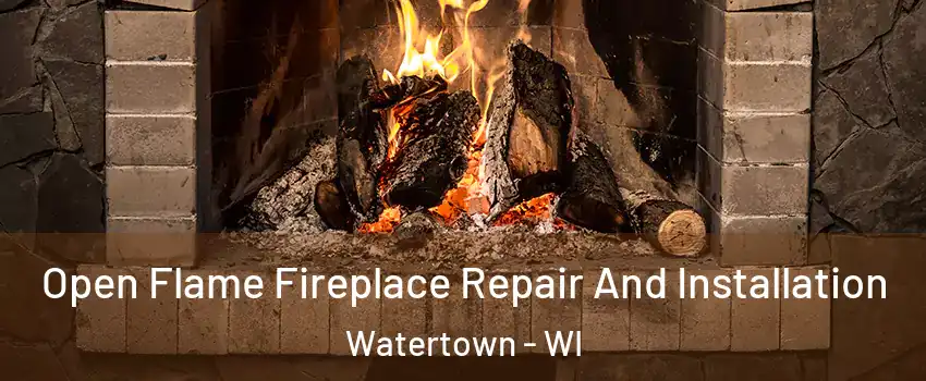  Open Flame Fireplace Repair And Installation Watertown - WI