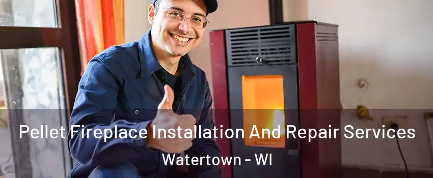  Pellet Fireplace Installation And Repair Services Watertown - WI