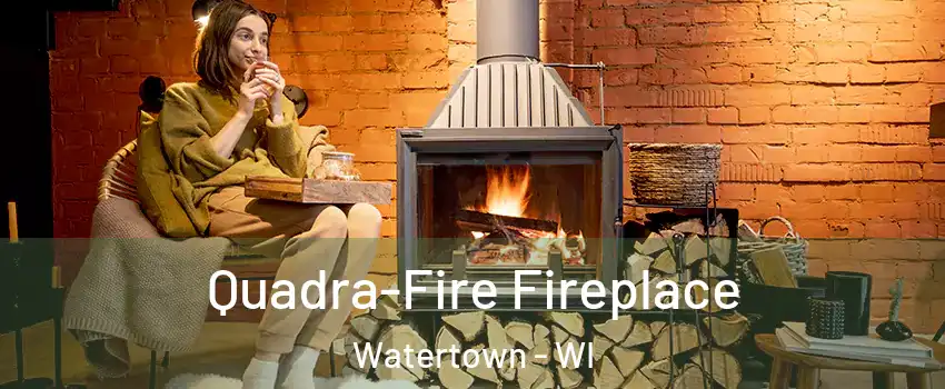  Quadra-Fire Fireplace Watertown - WI