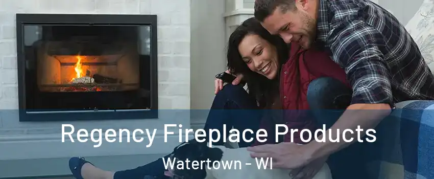  Regency Fireplace Products Watertown - WI