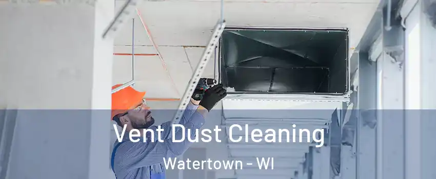  Vent Dust Cleaning Watertown - WI