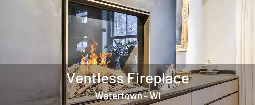  Ventless Fireplace Watertown - WI