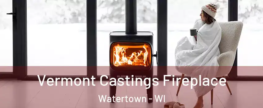  Vermont Castings Fireplace Watertown - WI
