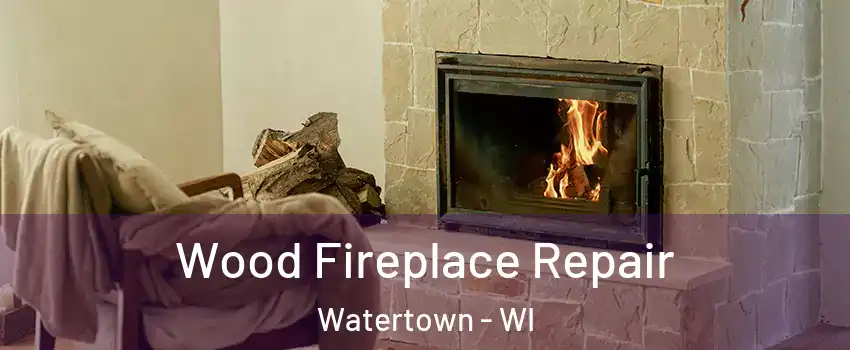  Wood Fireplace Repair Watertown - WI
