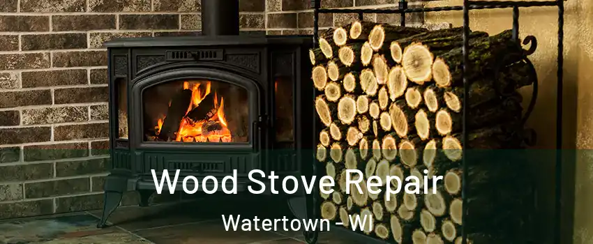  Wood Stove Repair Watertown - WI